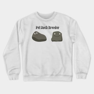 pet rock breeder Crewneck Sweatshirt